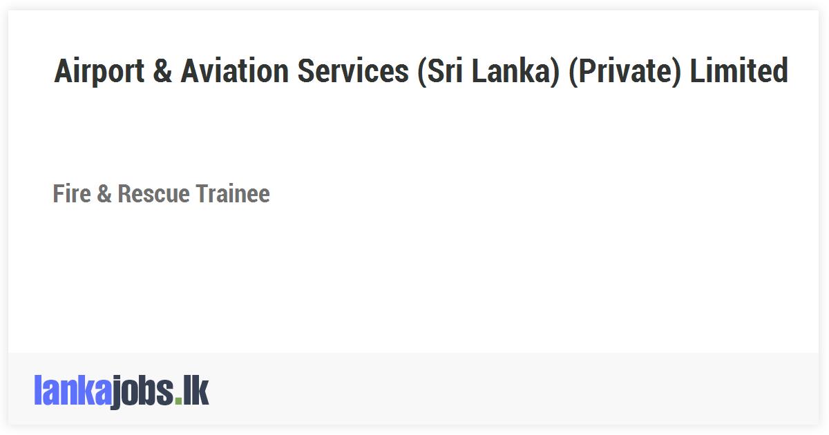 Fire & Rescue Trainee - Airport & Aviation Services (Sri Lanka ...