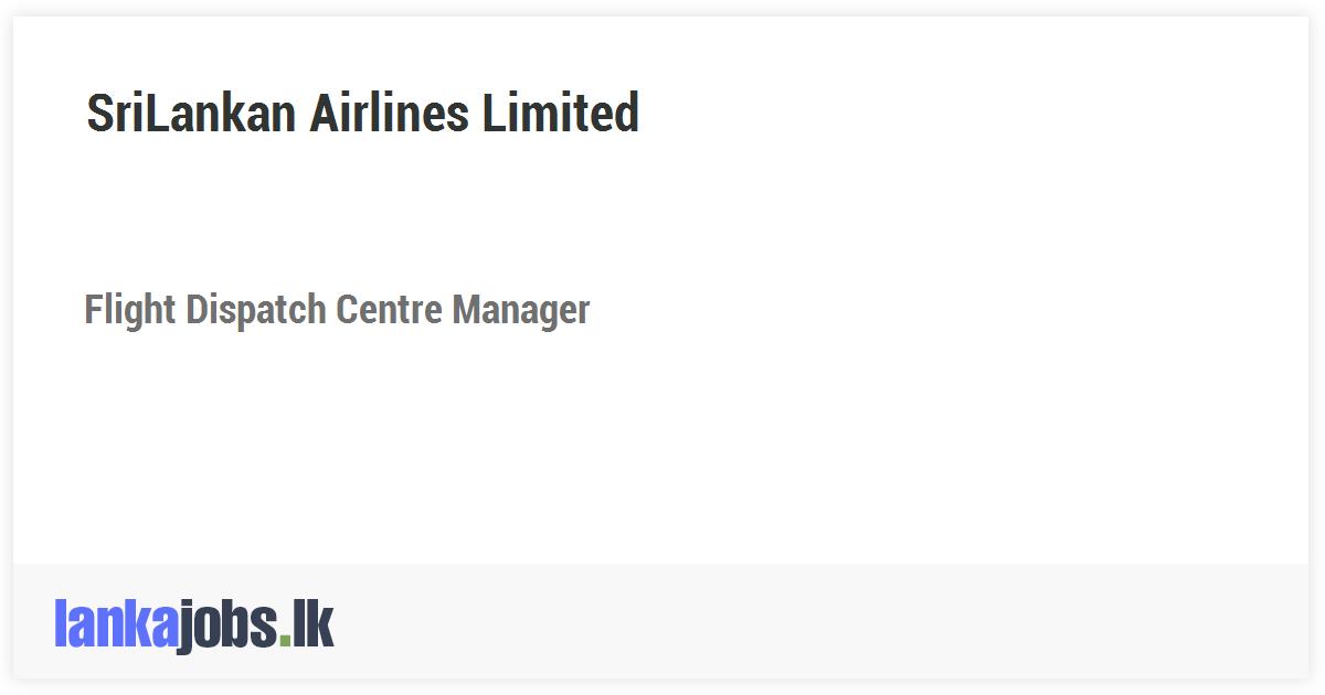 Flight Dispatch Centre Manager - SriLankan Airlines Limited