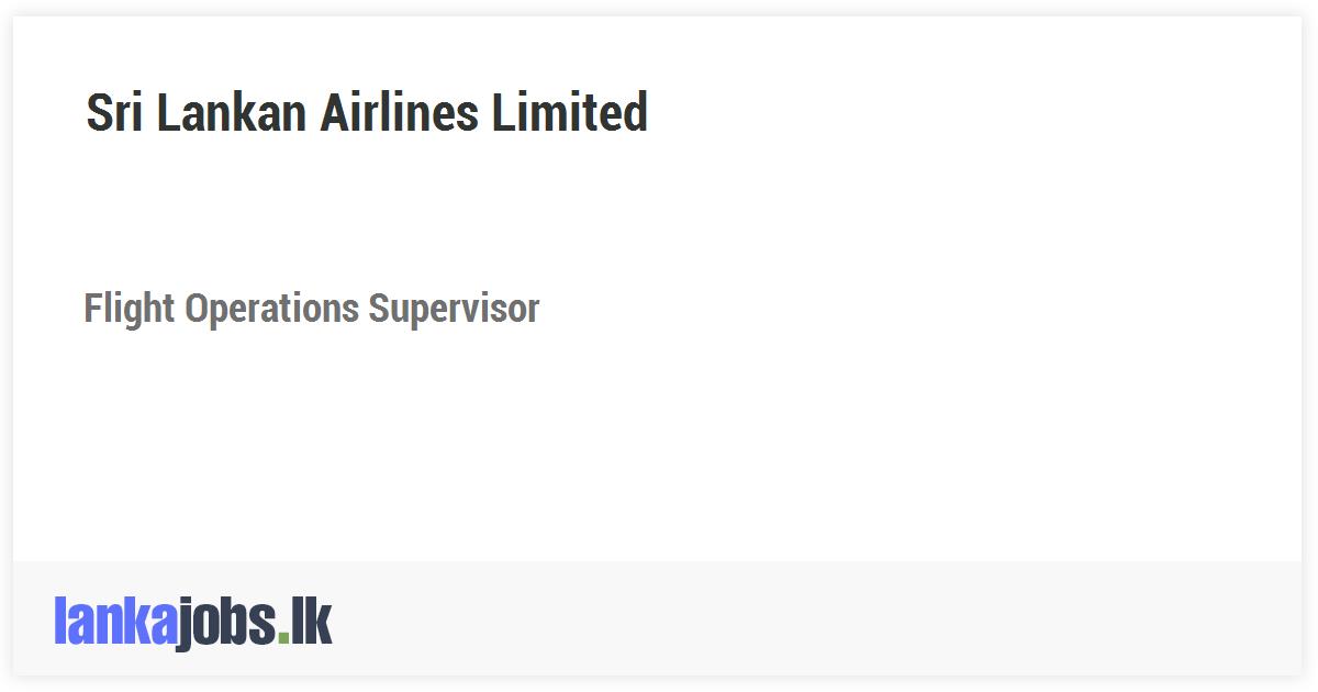 Flight Operations Supervisor - Sri Lankan Airlines Limited