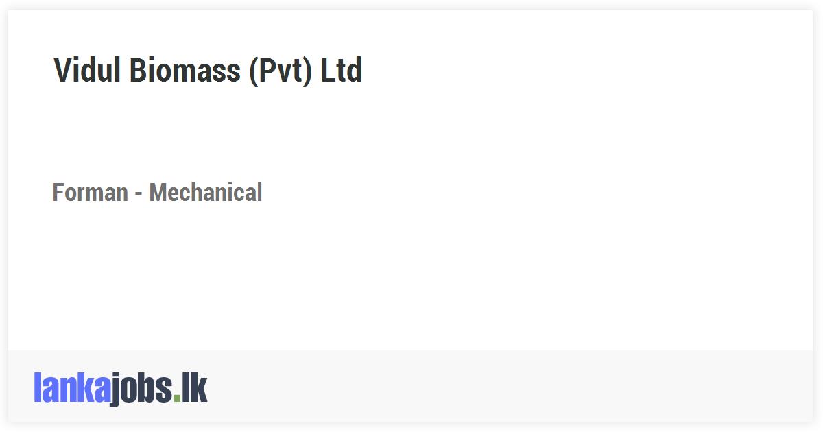 Vidul Forman - Mechanical - Vidul Biomass (Pvt) Ltd