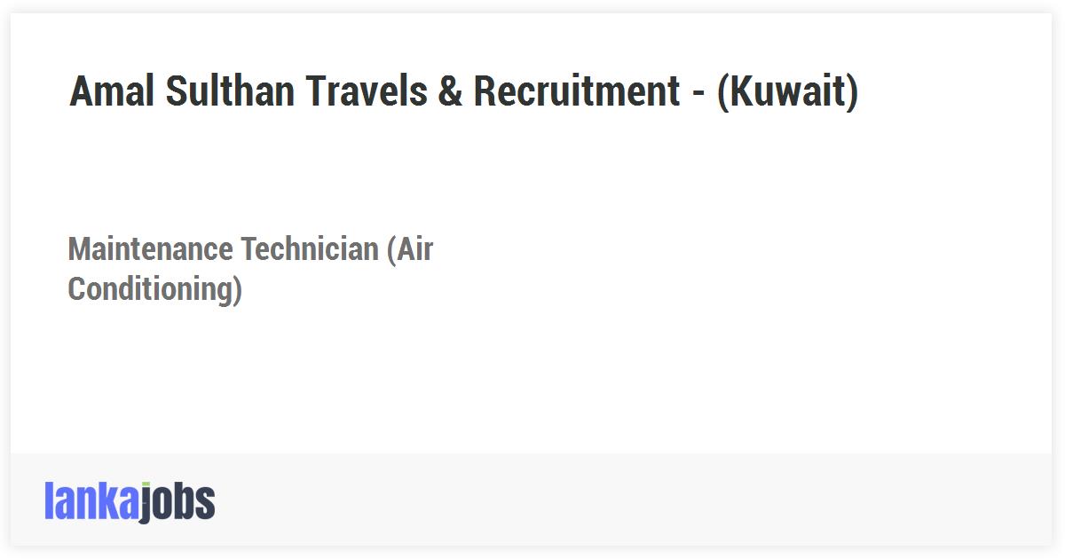 Maintenance Tech Mechanical Utility (Air Conditioning) Kuwait Amal Sulthan Travels & Recruitment