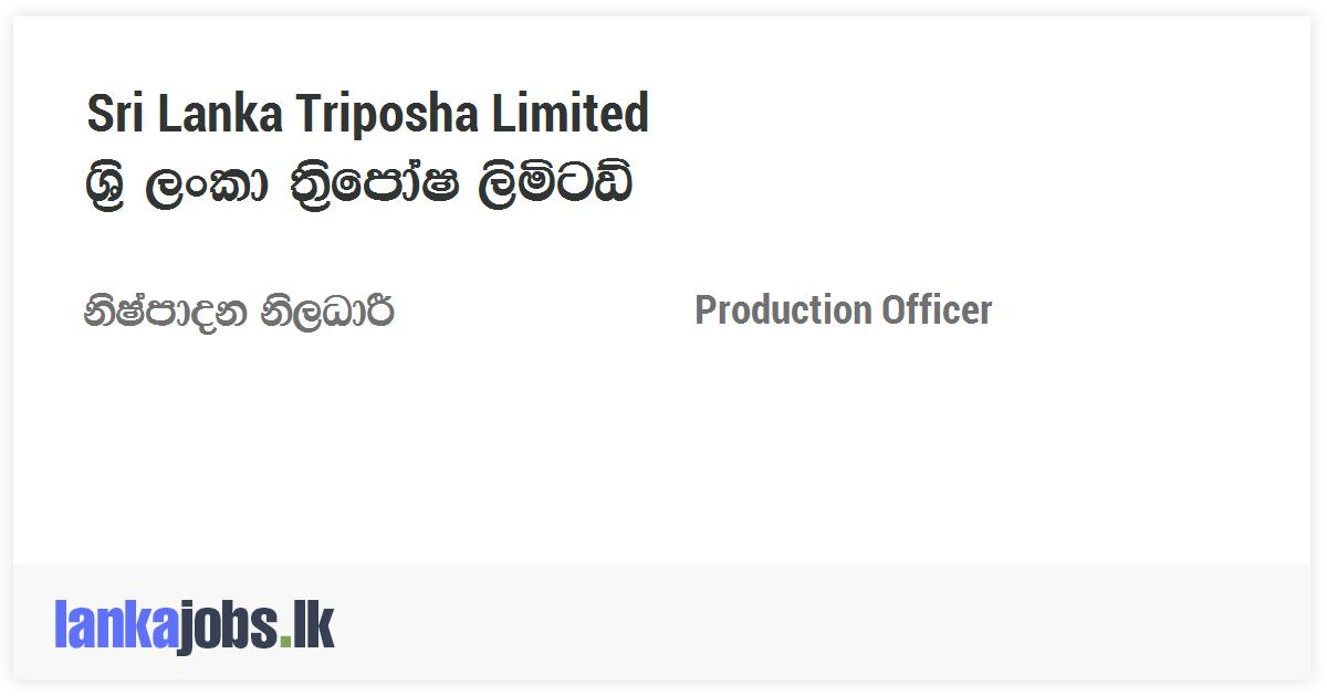 Production Officer - Sri Lanka Triposha Limited