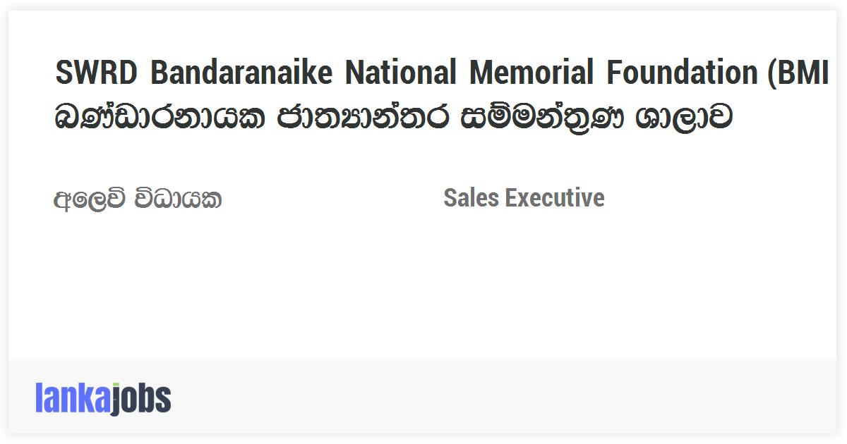Sales Executive SWRD Bandaranaike National Memorial Foundation sales-executive-swrd-bandaranaike-national-memorial-foundation