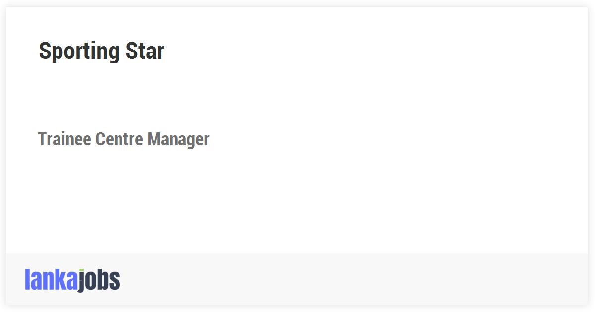 trainee-centre-manager-sporting-star